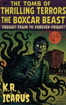 Paperback The Boxcar Beast: Freight-Train to Forever-Fright! Book