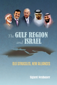 Paperback The Gulf Region and Israel: Old Struggles, New Alliances Book