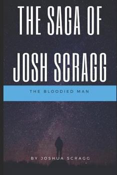 Paperback The Saga Of Josh Scragg - The Bloodied Man Book