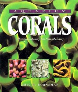 Hardcover Aquarium Corals: Selection, Husbandry, and Natural History Book