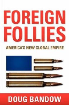Paperback Foreign Follies: America's New Global Empire Book
