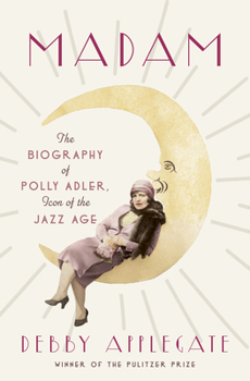Library Binding Madam: The Biography of Polly Adler, Icon of the Jazz Age [Large Print] Book