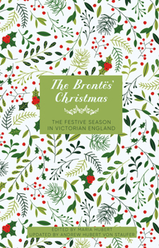 The Brontës' Christmas: The Festive Season in Georgian England