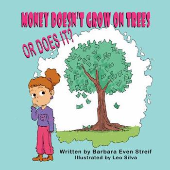 Paperback Money Doesn't Grow on Trees, Or Does It? Book