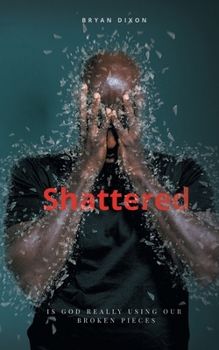 Paperback Shattered: Is God Really Using Our Broken Pieces Book