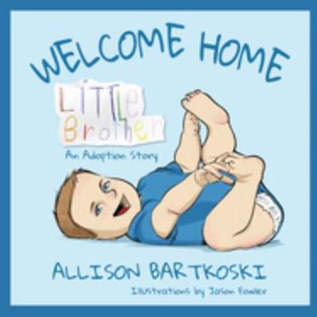 Paperback Welcome Home, Little Brother, An Adoption Story Book