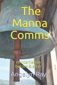 Paperback The Manna Comms: Reincarnation - Before and After Book