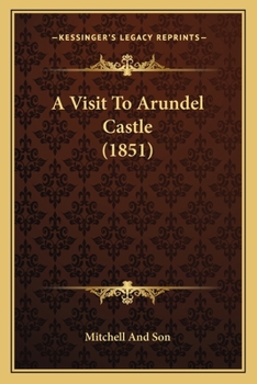 Paperback A Visit To Arundel Castle (1851) Book