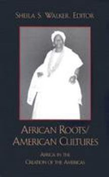 African Roots/American Cultures: Africa in the Creation of the Americas