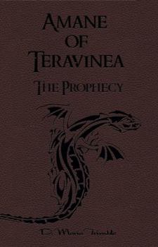 Amáne of Teravinea - The Prophecy - Book #2 of the Teravinea