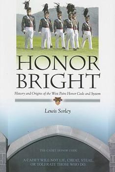 Paperback Honor Bright: History and Origins of the West Point Honor Code and System Book