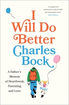 Hardcover I Will Do Better: A Father's Memoir of Heartbreak, Parenting, and Love Book