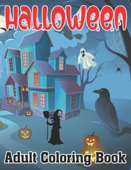 Halloween Adult Coloring Book: Halloween Adult Coloring Book (Happy Halloween Designs)