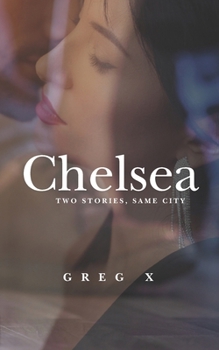 Paperback Chelsea: Two Stories, Same City Book