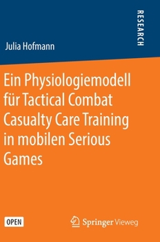 Hardcover Ein Physiologiemodell Für Tactical Combat Casualty Care Training in Mobilen Serious Games [German] Book