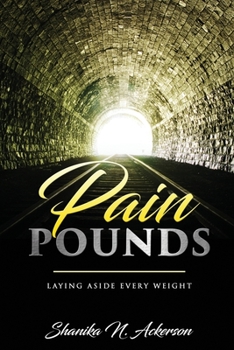 Paperback Pain Pounds: Laying Aside Every Weight Book