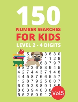 Paperback 150 Number Searches for Kids Level 2 - 4 digits Vol.5: Find all the numbers and boost your number recognition and focus skills [Large Print] Book