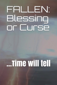 Paperback Fallen: Blessing or Curse : ...Time will tell Book