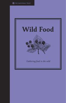 Hardcover Wild Food: A Guide to Gathering Food in the Wild Book