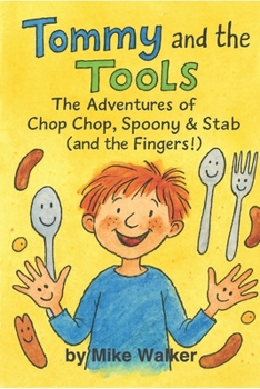 Tommy and the Tools: The Adventures of Chop Chop, Spoony & Stab