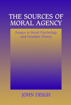 Paperback The Sources of Moral Agency: Essays in Moral Psychology and Freudian Theory Book