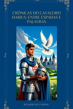 Paperback Crônicas Do Cavaleiro Darius: Entre Espadas E Palavras [Portuguese] Book