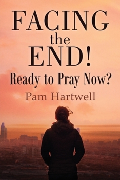 Paperback Facing the End!: Ready to Pray Now? Book