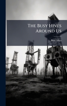 Hardcover The Busy Hives Around Us Book