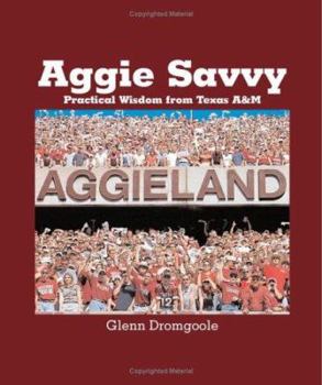 Hardcover Aggie Savvy: Practical Wisdom from Texas A&m Book