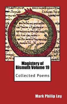 Paperback Magistery of Bismuth Volume Nineteen: Collected Poems Book