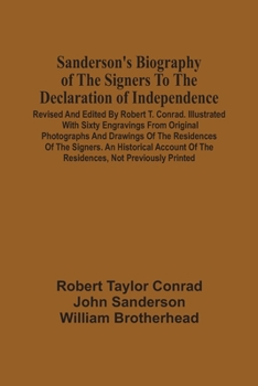 Paperback Sanderson'S Biography Of The Signers To The Declaration Of Independence. Revised And Edited By Robert T. Conrad. Illustrated With Sixty Engravings Fro Book