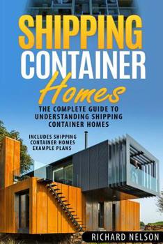 Paperback Shipping Container Homes: The Complete Guide to Understanding Shipping Container Homes (With Shipping Container Homes Example Plans) Book