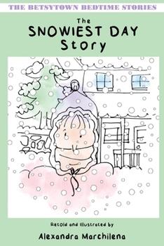 The Snowiest Day Story (The Betsytown Bedtime Stories)