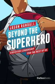 Hardcover Beyond the Superhero: Executive Leadership for the Rest of Us Book