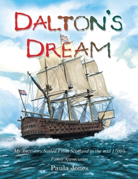 Paperback Dalton's Dream: My Ancestors Sailed From Scotland in the mid 1700's Book
