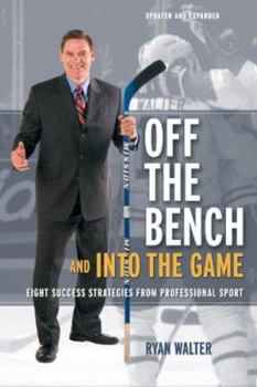Paperback Off the Bench and Into the Game: Eight Success Strategies from Professional Sport Book