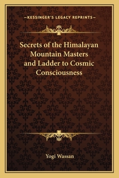 Secrets of the Himalayan Moutain Masters and Ladder to Cosmic Conciousness
