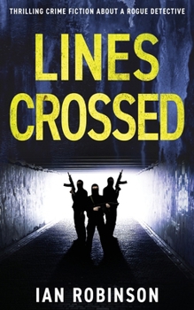 LINES CROSSED: Thrilling crime fiction about a rogue detective (DS Sam Batford)