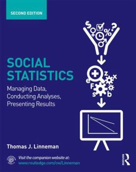 Paperback Social Statistics: Managing Data, Conducting Analyses, Presenting Results (Sociology Re-Wired) Book
