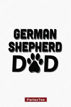German Shepherd Dad: German Shepherd Dog Composition Notebook Blank Lined Journal Diary For Pet Dog Lover and Owners 100 Pages Size 6*9