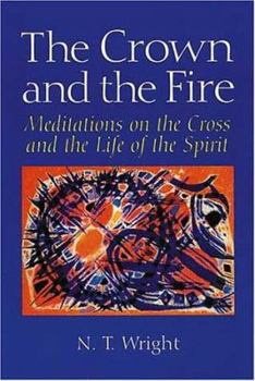 Paperback The Crown and the Fire: Meditations on the Cross and the Life of the Spir Book