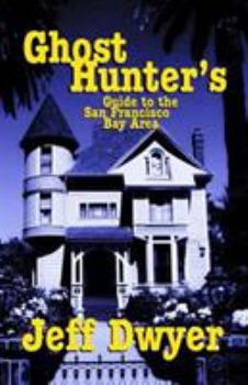 Paperback Ghost Hunter's Guide to the San Francisco Bay Area Book