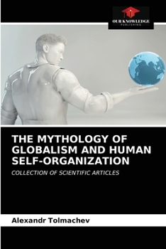 Paperback The Mythology of Globalism and Human Self-Organization Book