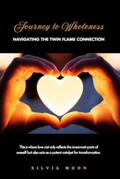 Paperback Journey to Wholeness: Navigating the Twin Flame Connection Book
