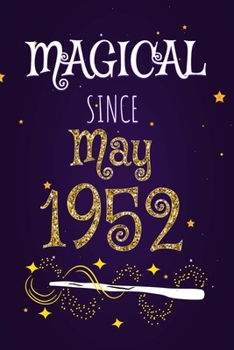 Magical Since May 1952: 120 blank pages of high quality white paper, 6" x 9" cute premium matte cover