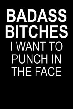 Paperback Badass Bitches I Want To Punch In The Face: Funny Blank Lined Journal For Women Book