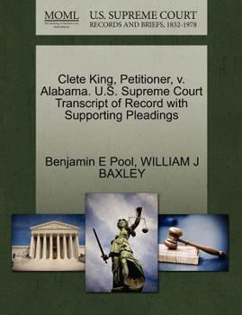 Paperback Clete King, Petitioner, V. Alabama. U.S. Supreme Court Transcript of Record with Supporting Pleadings Book