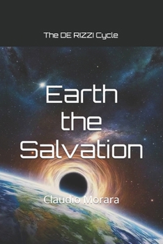 Paperback Earth the Salvation: The DE RIZZI Cycle Book