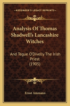 Analysis Of Thomas Shadwell's Lancashire Witches: And Tegue O'Divelly The Irish Priest