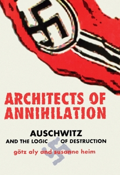 Hardcover Architects of Annihilation: Auschwitz and the Logic of Destruction Book